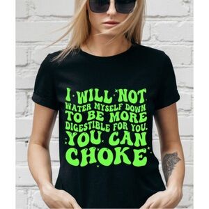 I Will Not Water Myself Down To Be More Digestible Self Love Women’s T-shirt